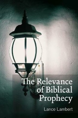 Cover of The Relevance of Biblical Prophecy