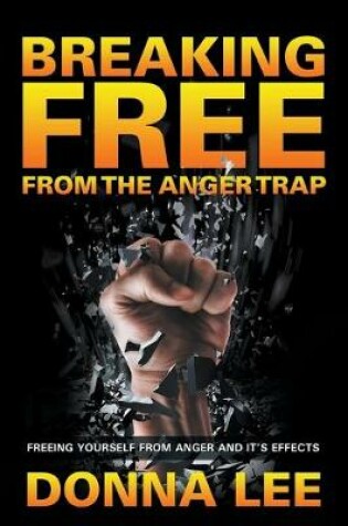 Cover of Breaking Free From The Anger Trap