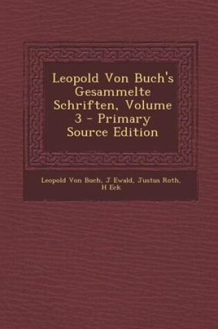 Cover of Leopold Von Buch's Gesammelte Schriften, Volume 3