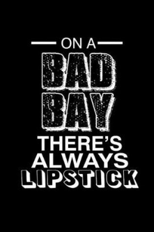Cover of On a bad day there's always lipstick