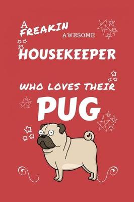 Book cover for A Freakin Awesome Housekeeper Who Loves Their Pug