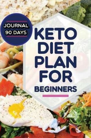 Cover of Keto Diet Plan for Beginners Journal 90 Days