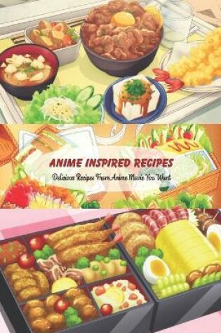 Cover of Anime Inspired Recipes