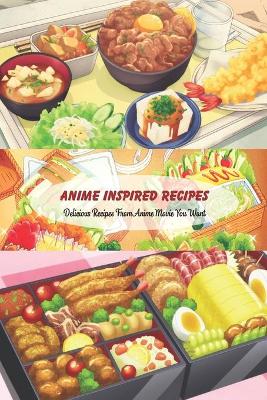 Book cover for Anime Inspired Recipes