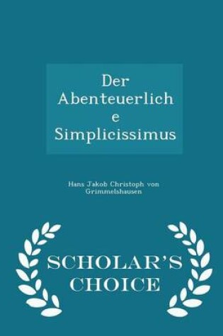 Cover of Der Abenteuerliche Simplicissimus - Scholar's Choice Edition