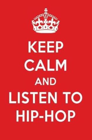 Cover of Keep Calm and Listen to Hip-Hop