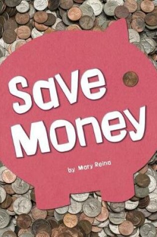 Cover of Save Money (Earn it, Save it, Spend it!)
