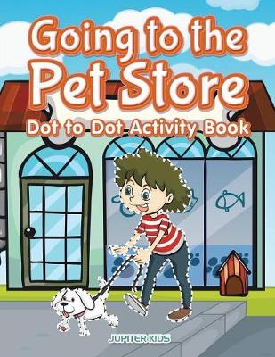 Book cover for Going to the Pet Store Dot to Dot Activity Book