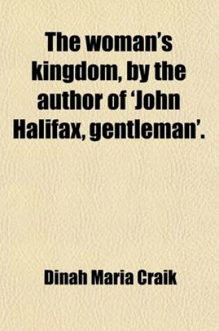 Cover of The Woman's Kingdom, by the Author of 'John Halifax, Gentleman'