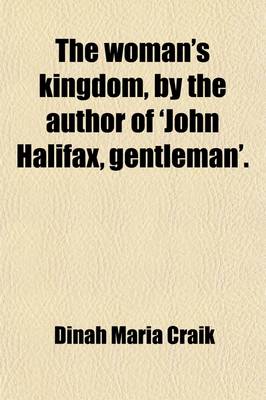 Book cover for The Woman's Kingdom, by the Author of 'John Halifax, Gentleman'