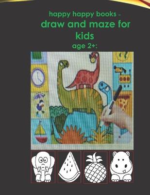 Book cover for happy happy books - draw and maze for kids age 2+