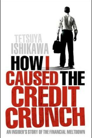 Cover of How I Caused the Credit Crunch