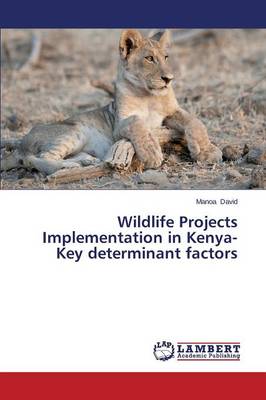 Book cover for Wildlife Projects Implementation in Kenya-Key Determinant Factors