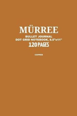 Cover of Murree Bullet Journal, Copper, Dot Grid Notebook, 8.5 x 11, 120 Pages