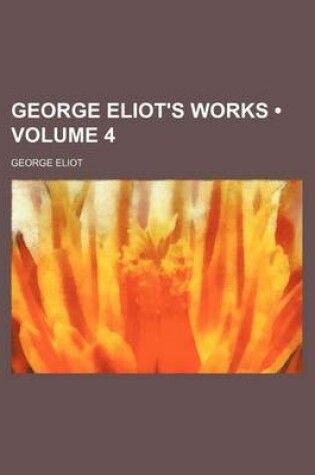 Cover of George Eliot's Works (Volume 4)