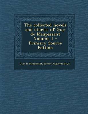 Book cover for The Collected Novels and Stories of Guy de Maupassant Volume 1 - Primary Source Edition