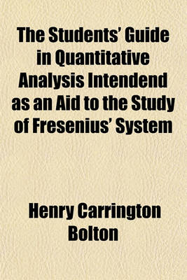 Book cover for The Students' Guide in Quantitative Analysis Intendend as an Aid to the Study of Fresenius' System