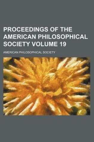 Cover of Proceedings of the American Philosophical Society Volume 19