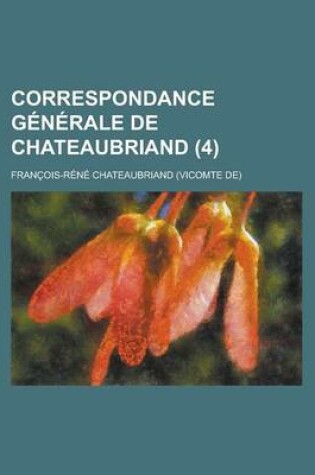 Cover of Correspondance Generale de Chateaubriand (4)