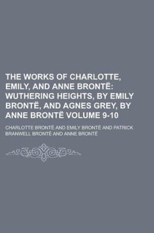 Cover of The Works of Charlotte, Emily, and Anne Bronte Volume 9-10