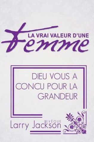 Cover of La Vrai Valeur d'Une Femme