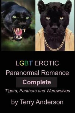 Cover of LGBT Erotic Paranormal Romance Complete Tigers, Panthers and Werewolves