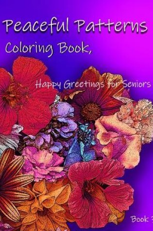 Cover of Peaceful Patterns Coloring Book, Happy Greetings for Seniors