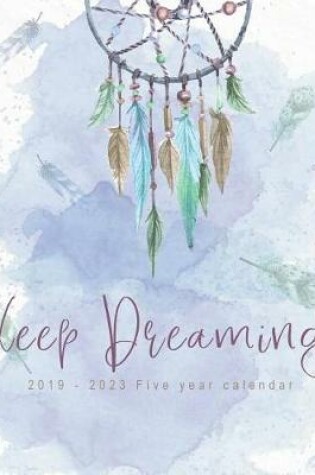 Cover of Keep Dreaming 2019 - 2023 Five Year Calendar