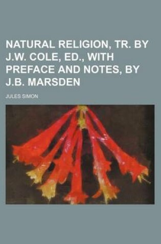 Cover of Natural Religion, Tr. by J.W. Cole, Ed., with Preface and Notes, by J.B. Marsden