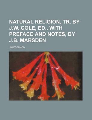 Book cover for Natural Religion, Tr. by J.W. Cole, Ed., with Preface and Notes, by J.B. Marsden