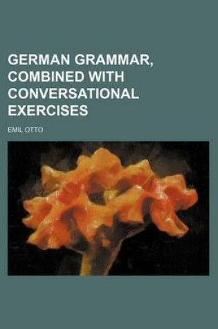 Cover of German Grammar, Combined with Conversational Exercises