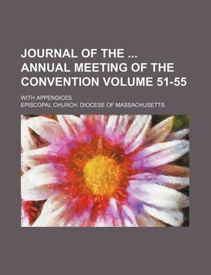 Book cover for Journal of the Annual Meeting of the Convention; With Appendices Volume 51-55