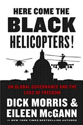 Book cover for Here Come the Black Helicopters! UN Global Domination and the Loss of Freedom