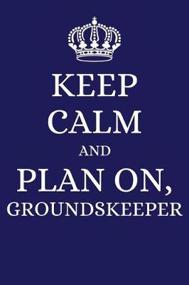 Book cover for Keep Calm and Plan on Groundskeeper