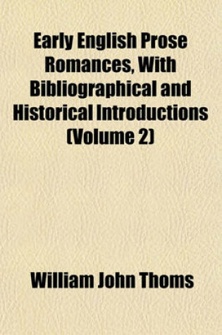 Cover of Early English Prose Romances, with Bibliographical and Historical Introductions (Volume 2)