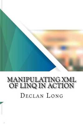 Book cover for Manipulating XML of Linq in Action