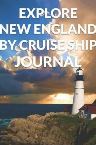Cover of Explore New England By Cruise Ship Journal