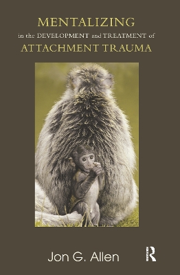 Book cover for Mentalizing in the Development and Treatment of Attachment Trauma