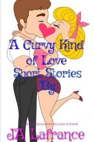 Cover of A Curvy Kind of Love Short Stories