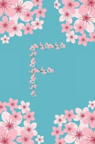 Cover of F Monogram Letter F Cherry Blossoms Journal Notebook
