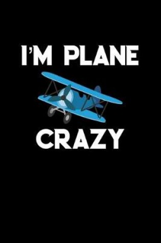 Cover of I'm Plane Crazy