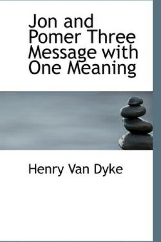 Cover of Jon and Pomer Three Message with One Meaning