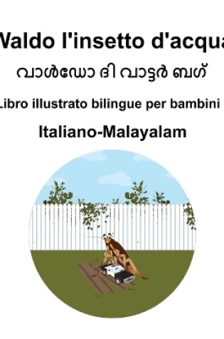 Cover of Italiano-Malayalam Waldo l'insetto d'acqua Libro illustrato bilingue per bambini