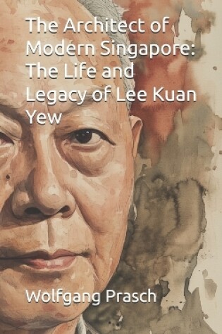 Cover of The Architect of Modern Singapore