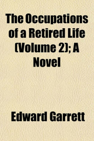 Cover of The Occupations of a Retired Life (Volume 2); A Novel