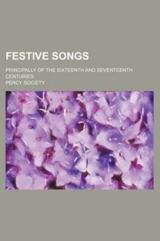 Cover of Festive Songs; Principally of the Sixteenth and Seventeenth Centuries