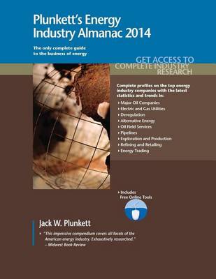Book cover for Plunkett's Energy Industry Almanac 2014: Energy Industry Market Research, Statistics, Trends & Leading Companies