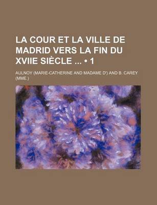 Book cover for La Cour Et La Ville de Madrid Vers La Fin Du Xviie Siecle (1)
