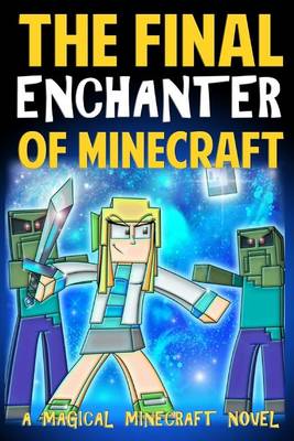 Book cover for The Final Enchanter of Minecraft