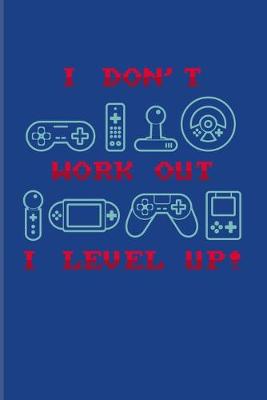 Book cover for I Don't Work Out I Level Up